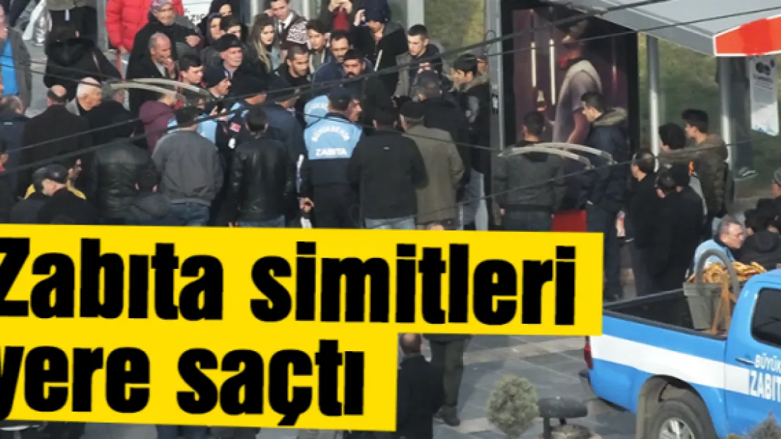 Zabıta simitleri yere saçtı