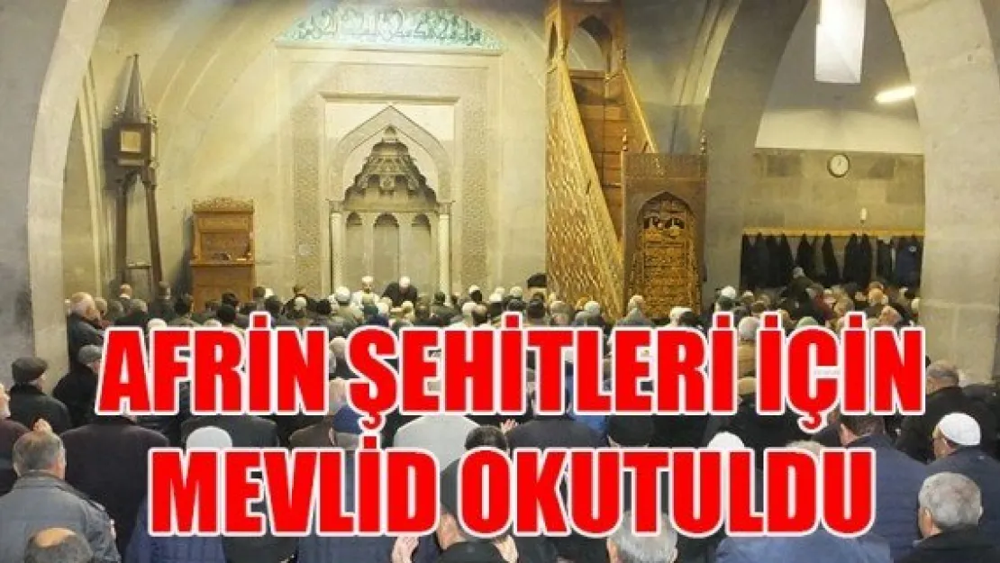 AFRİN ŞEHİTLERİ İÇİN MEVLİD OKUTULDU