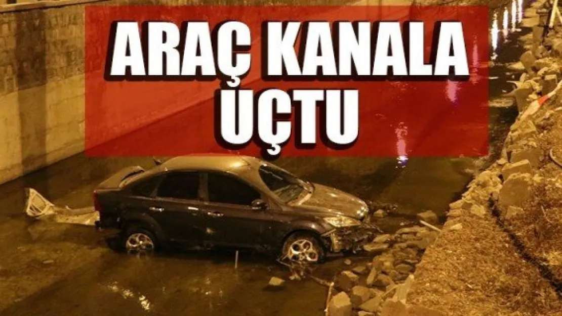 ARAÇ KANALA UÇTU