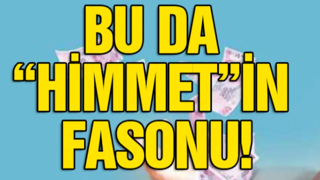 BU DA 'HİMMET'İN FASONU!