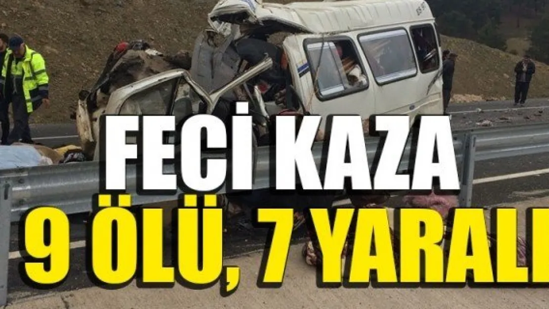 FECİ KAZA: 9 ÖLÜ, 7 YARALI