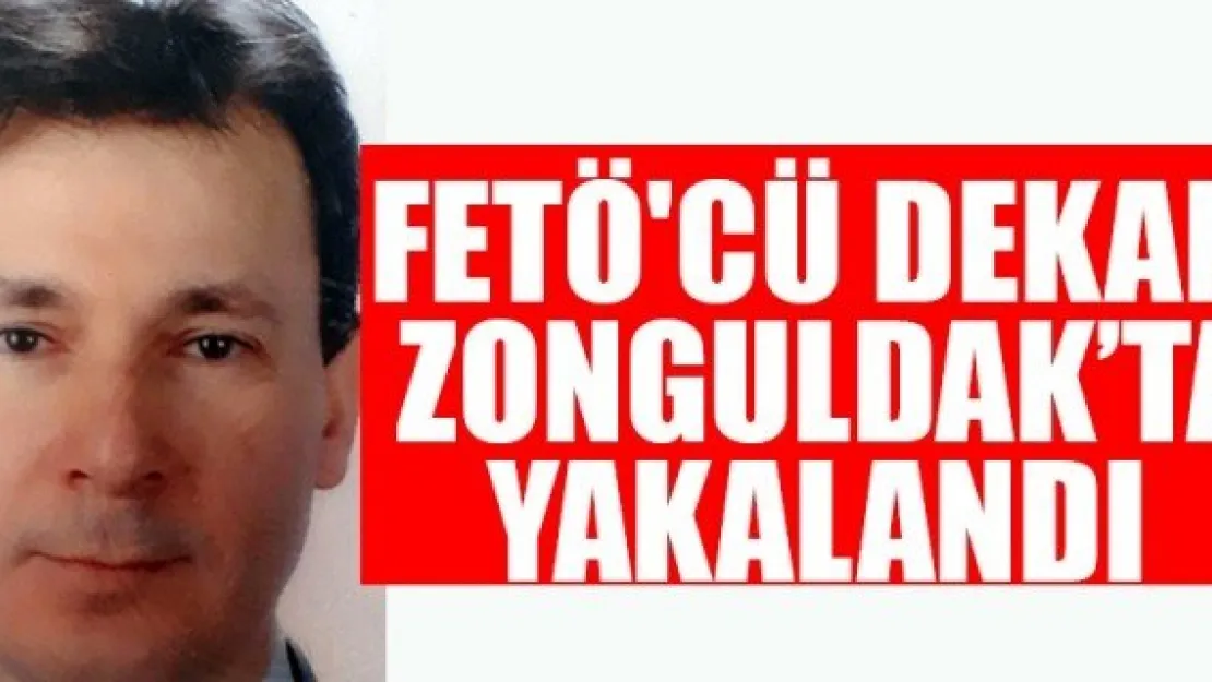 FETÖ'CÜ DEKAN   ZONGULDAK'TA YAKALANDI