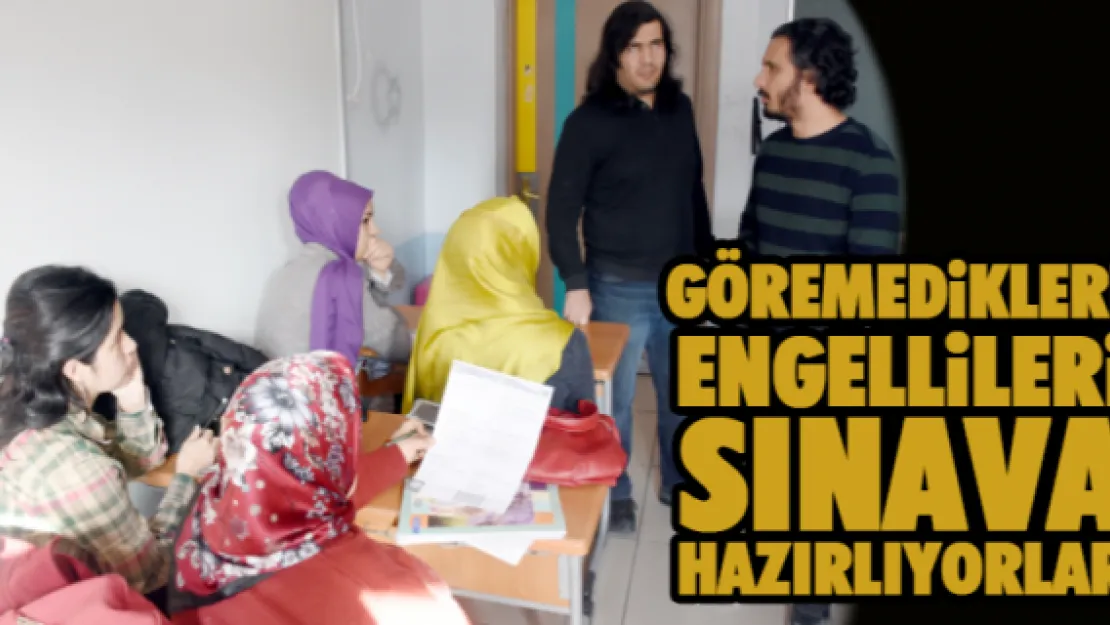 Göremedikleri engellileri sınava hazırlıyorlar