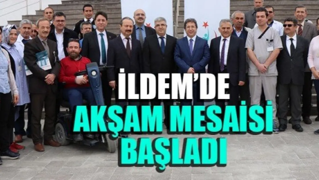 İLDEM'DE AKŞAM MESAİSİ BAŞLADI