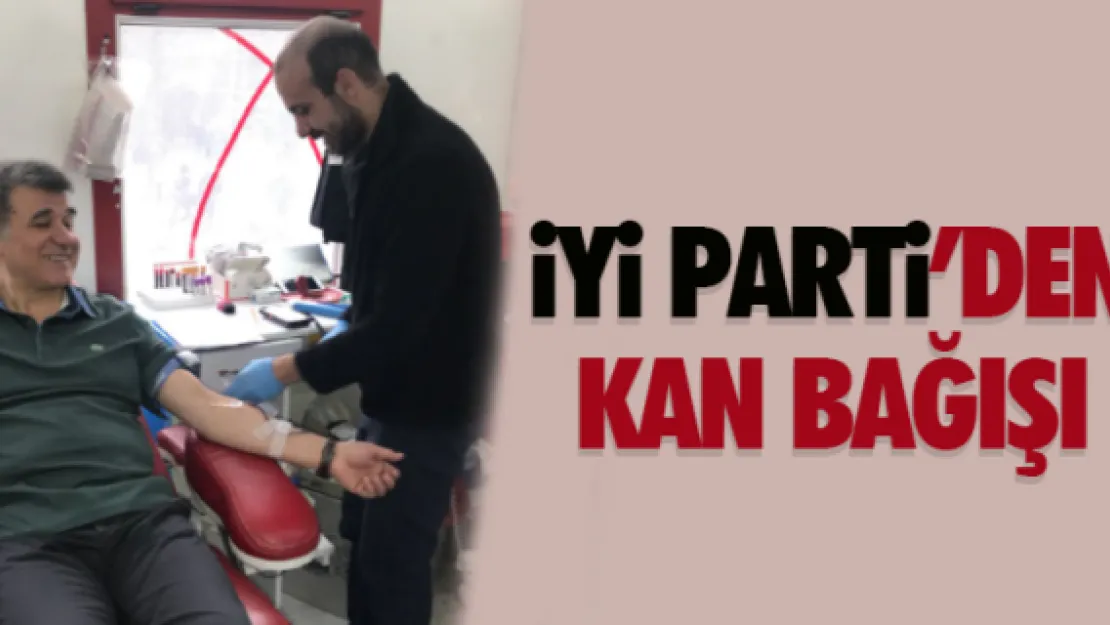 İYİ PARTİ'DEN KAN BAĞIŞI