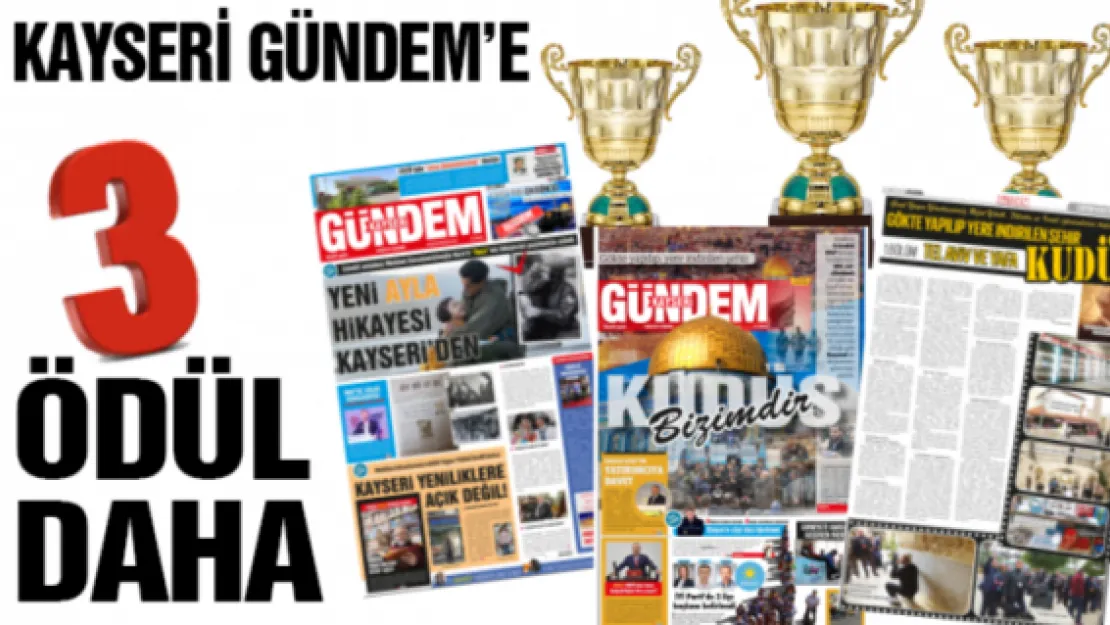  KAYSERİ GÜNDEM'E ÜÇ ÖDÜL DAHA