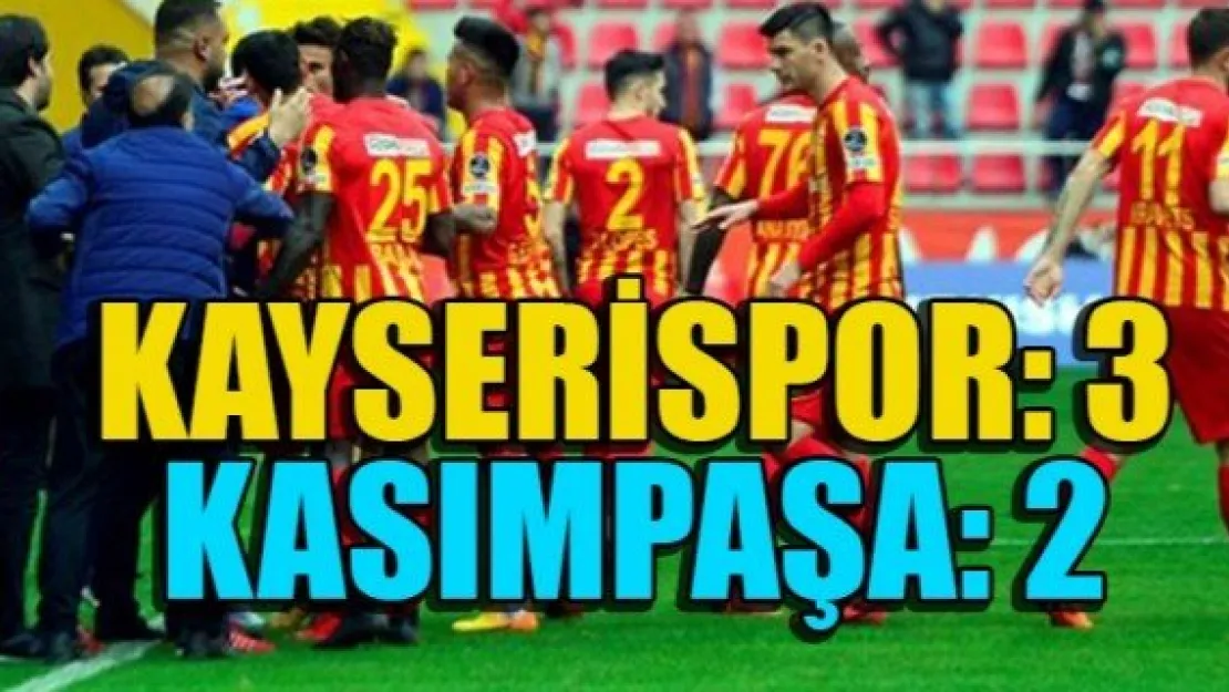 KAYSERİSPOR: 3  KASIMPAŞA: 2