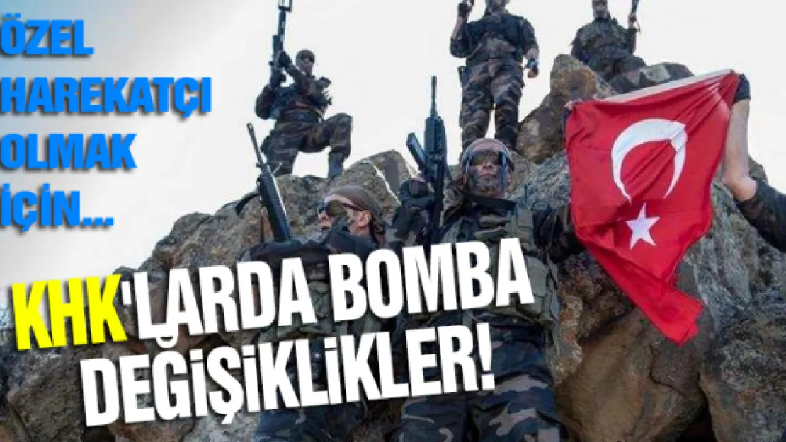 KHK'larda bomba değişiklikler! Özel Harekatçı olmak için...