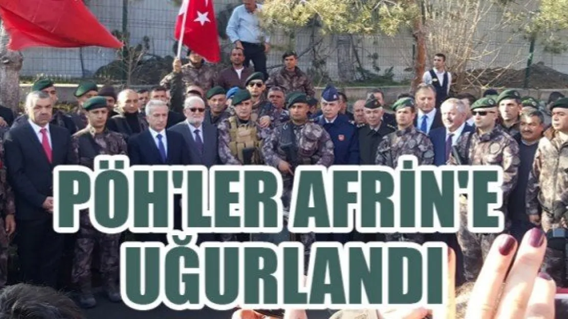 PÖH'LER DUALARLA AFRİN'E UĞURLANDI