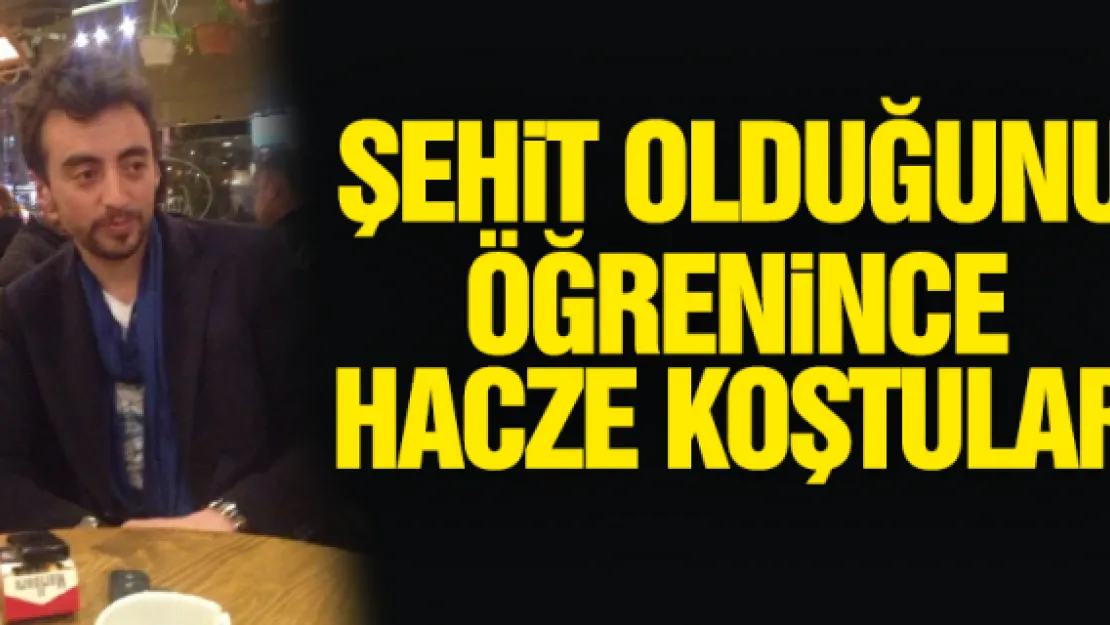 ŞEHiT OLDUĞUNU ÖĞRENiNCE HACZE KOŞTULAR