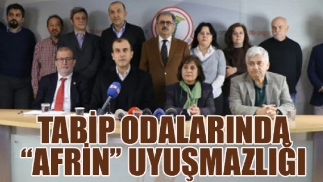 TABİP ODALARINDA 'AFRİN' UYUŞMAZLIĞI