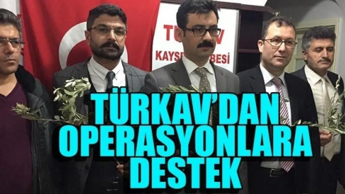 TÜRKAV'DAN OPERASYONLARA DESTEK