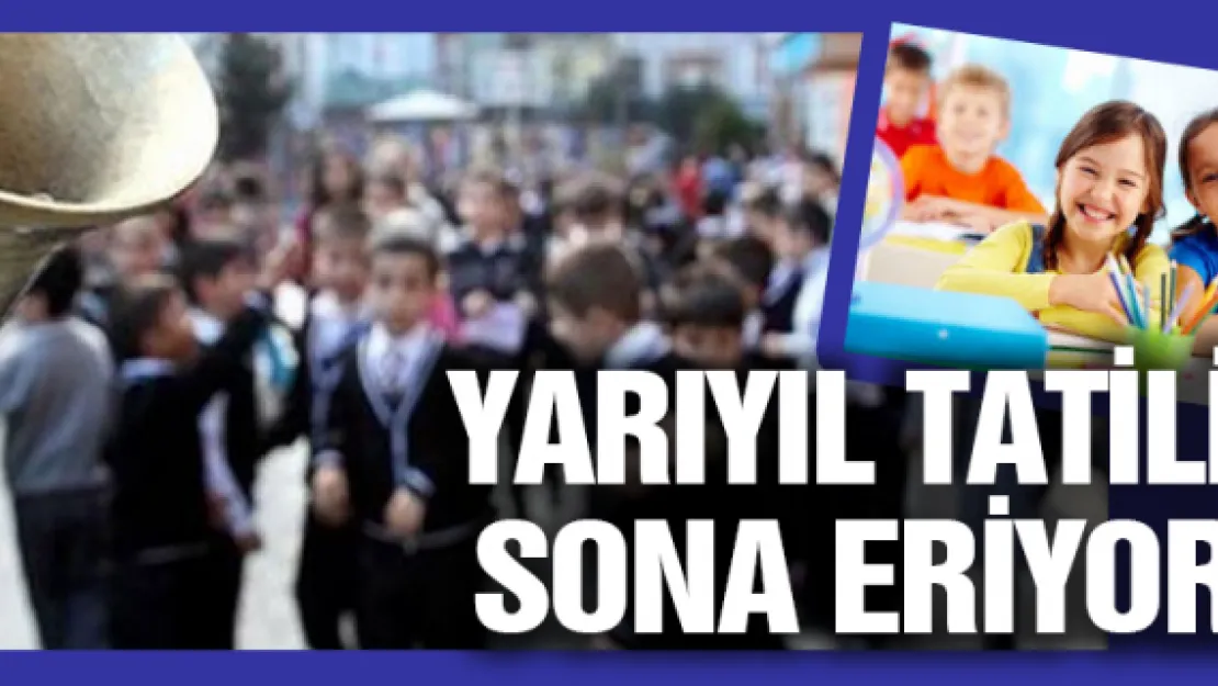 Yarıyıl tatili yarın sona eriyor