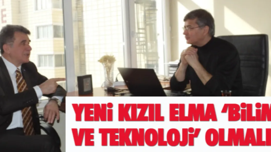Yeni Kızıl Elma 'bilim ve teknoloji' olmalı!