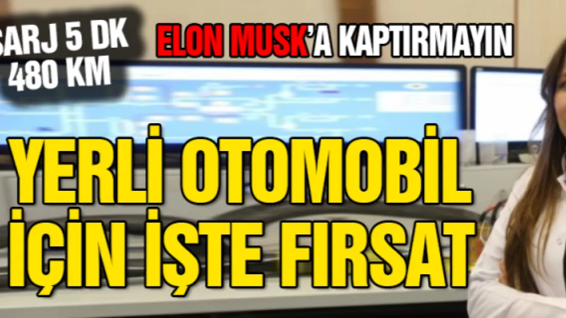 YERLİ OTOMOBİL İÇİN İŞTE FIRSAT