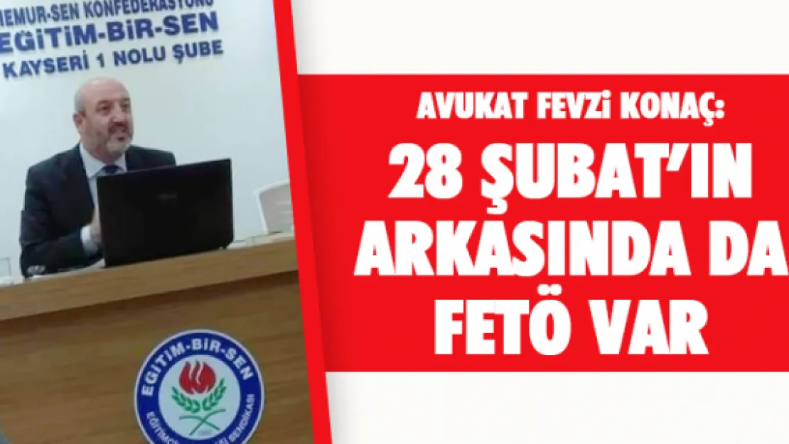 28 Şubat'ın arkasında da FETÖ var