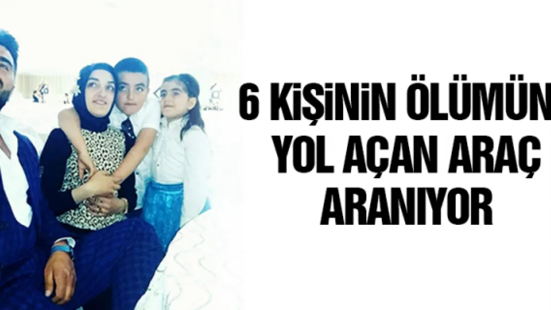 6 kişinin ölümüne yol açan araç aranıyor