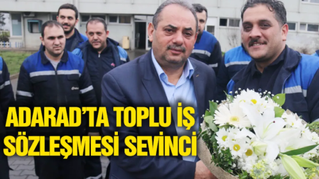 Adarad'ta toplu iş sözleşmesi sevinci