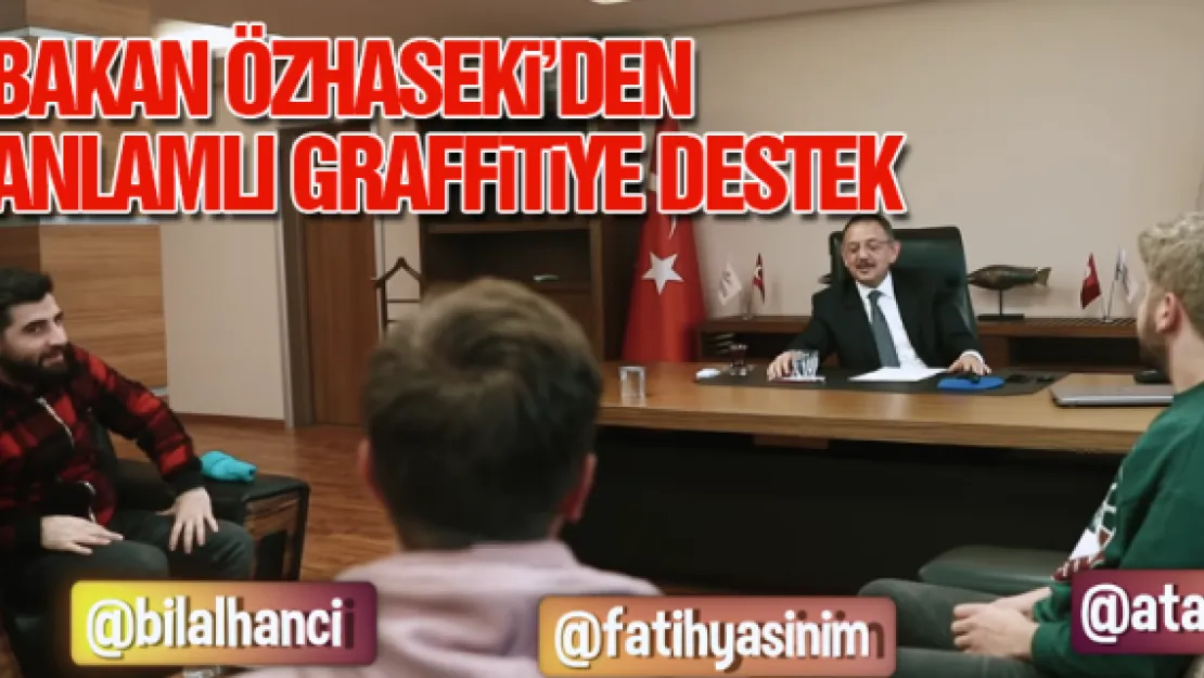 BAKAN ÖZHASEKi'DEN ANLAMLI GRAFFiTiYE DESTEK