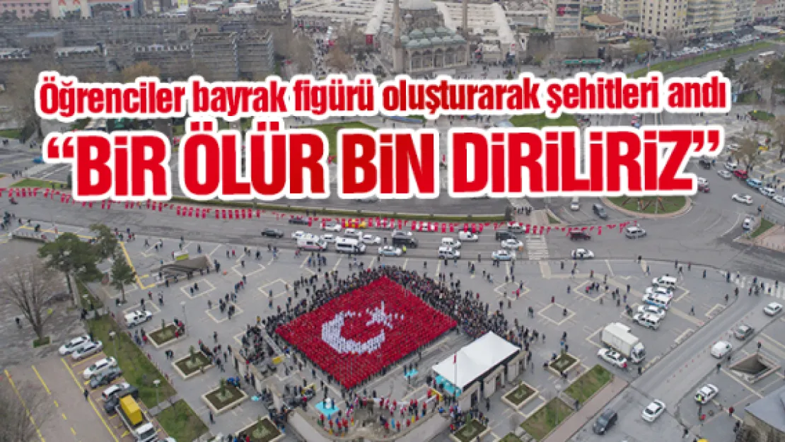 'BiR ÖLÜR BiN DiRiLiRiZ'