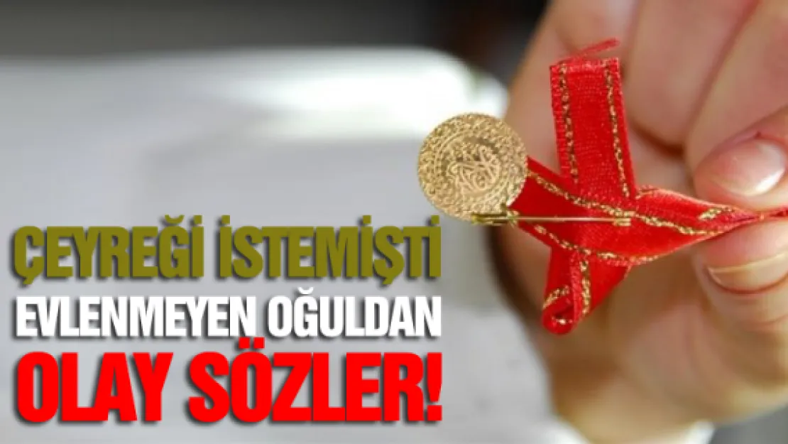 Çeyreği istemişti