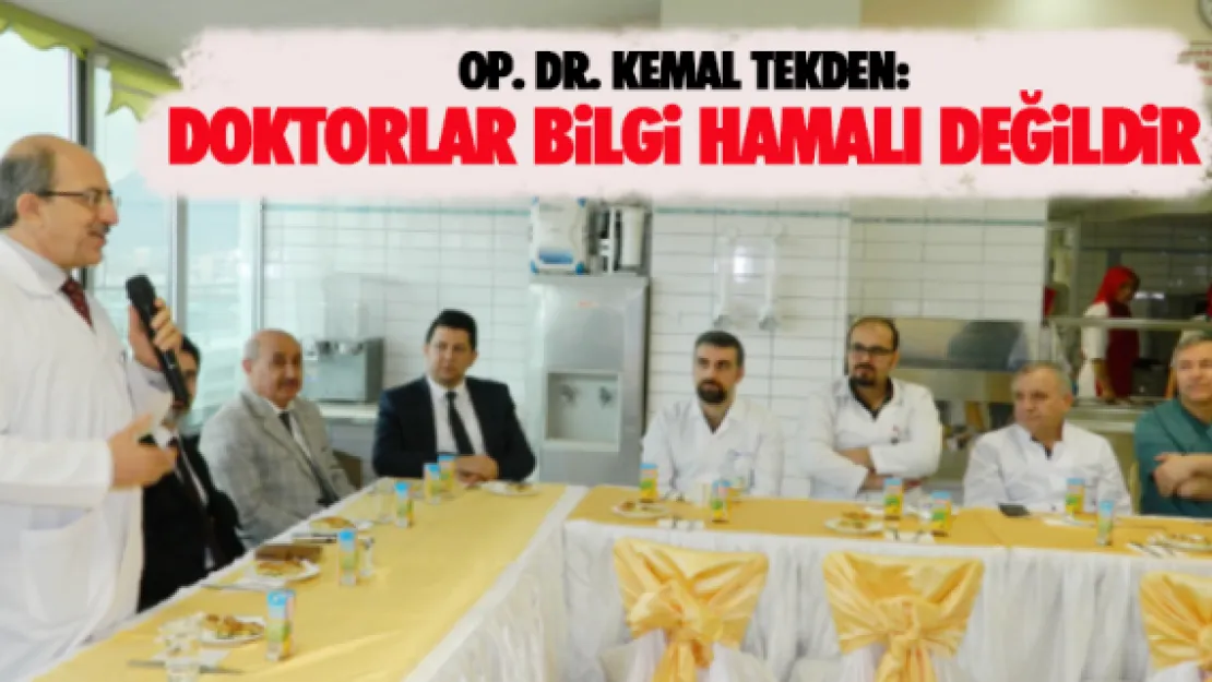 &quotDoktorlar bilgi hamalı değildir"