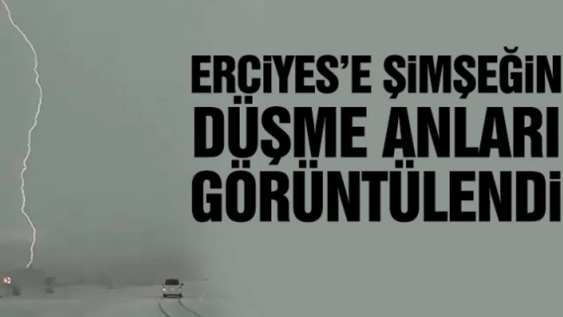 ERCiYES'E ŞiMŞEĞiN DÜŞME ANLARI GÖRÜNTÜLENDi