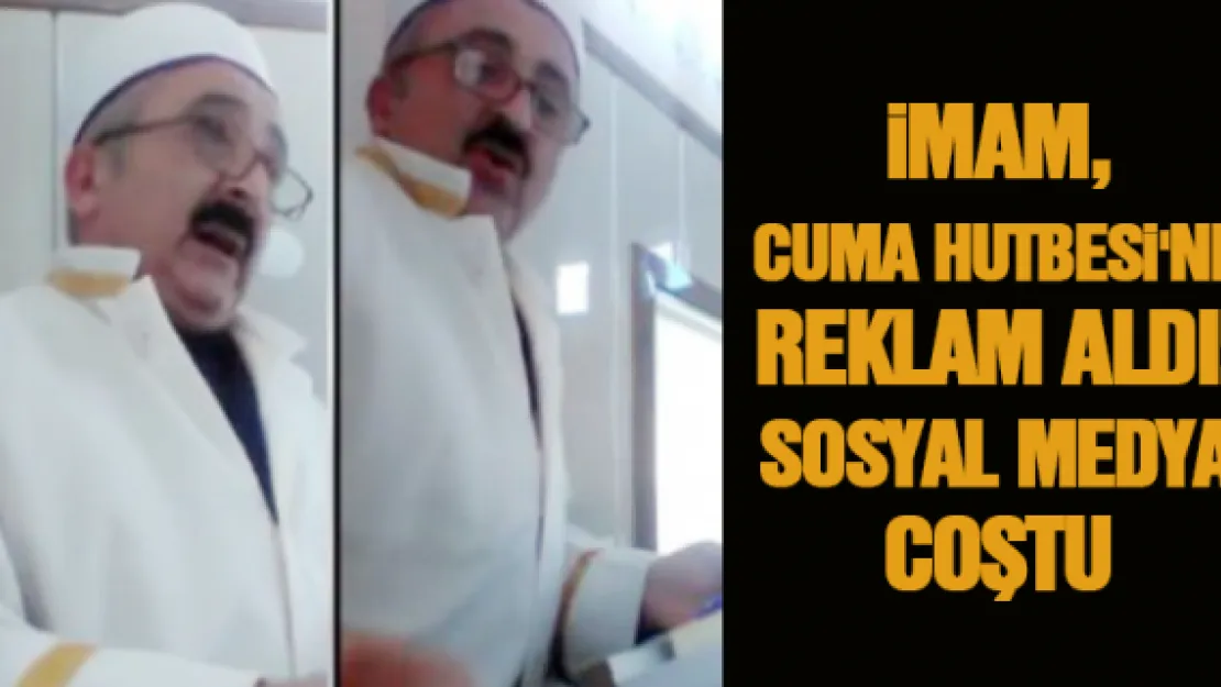 İmam, Cuma Hutbesi'ne reklam aldı! Sosyal medya coştu