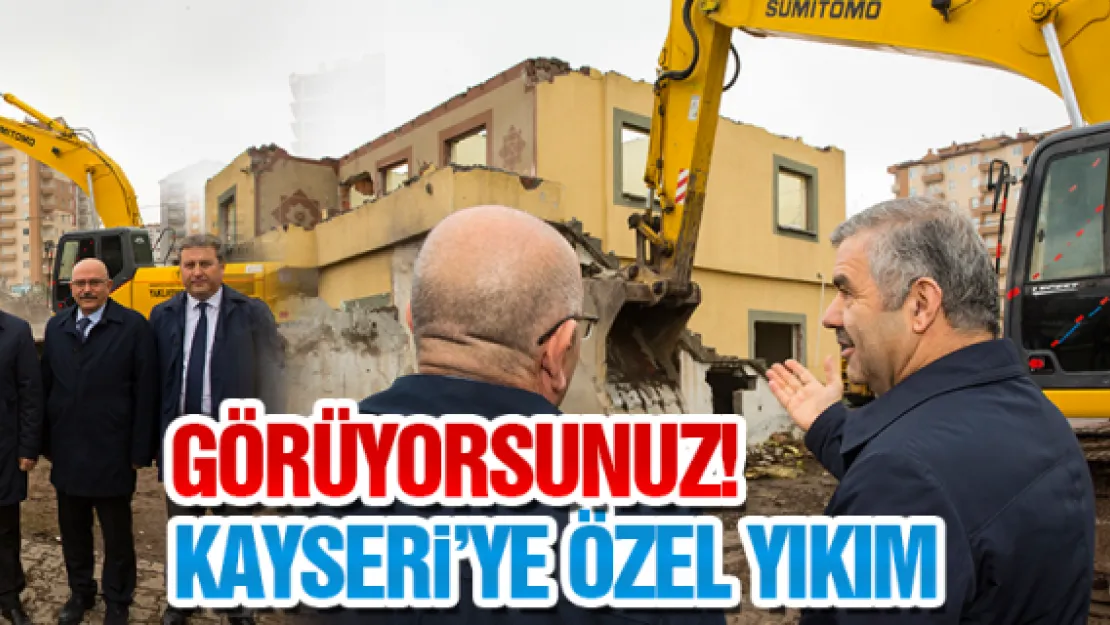 KAYSERİ'YE ÖZEL YIKIM