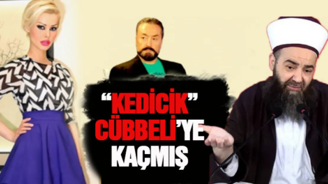 'KEDİCİK' CÜBBELİ'YE KAÇMIŞ