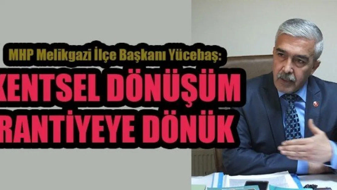 KENTSEL DÖNÜŞÜM RANTİYEYE DÖNÜK