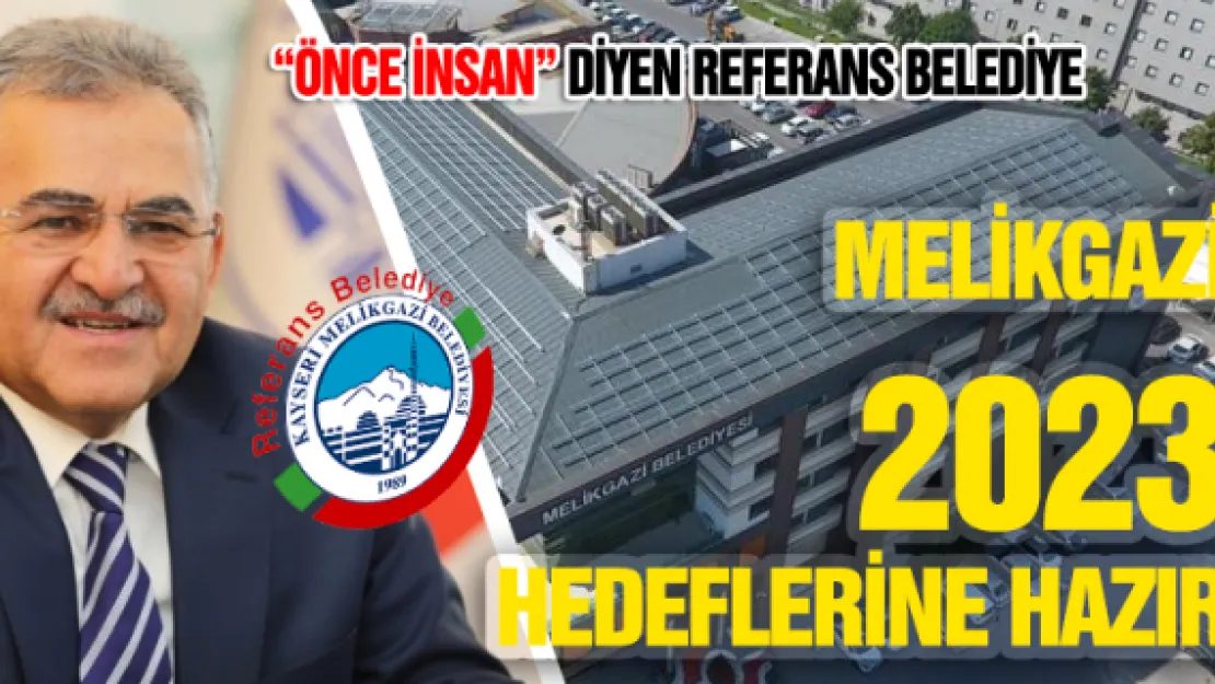 MELİKGAZİ 2023 HEDEFLERİNE HAZIR