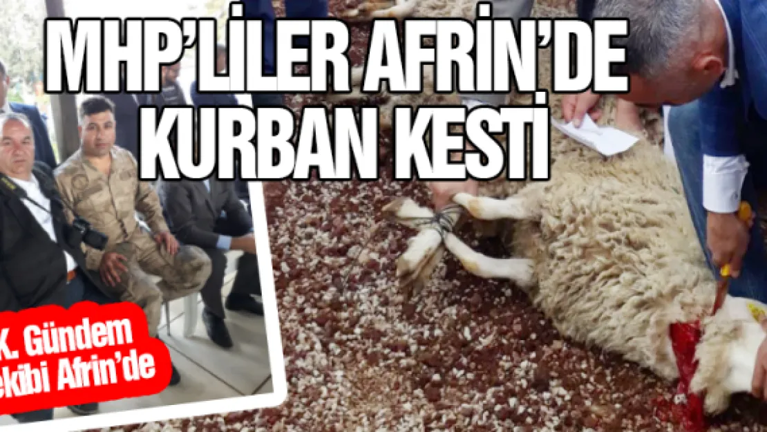 MHP'LİLER AFRİN'DE KURBAN KESTİ