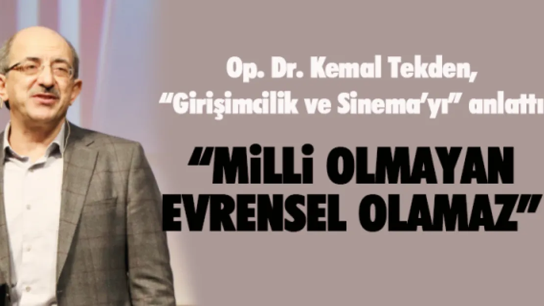 'MİLLİ OLMAYAN EVRENSEL OLAMAZ'