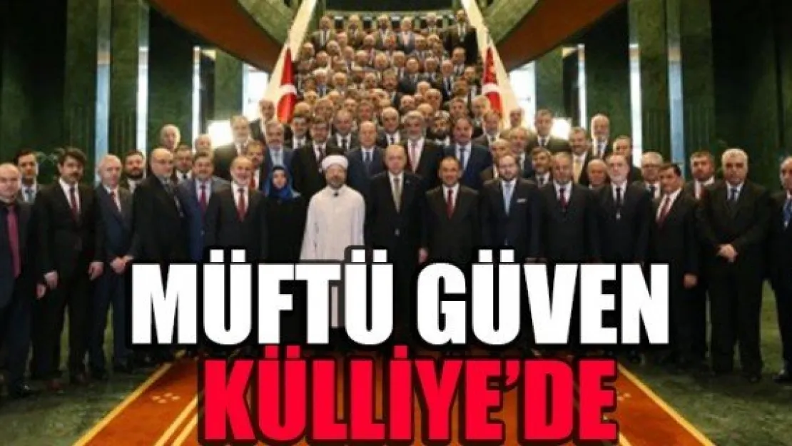 MÜFTÜ GÜVEN KÜLLİYE'DE