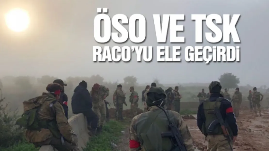 ÖSO VE TSK RACO'YU ELE GEÇiRDi