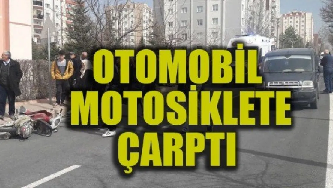 OTOMOBİL MOTOSİKLETE ÇARPTI