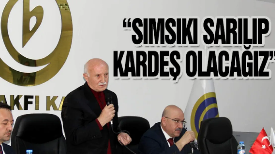 'Sımsıkı sarılıp kardeş olacağız'