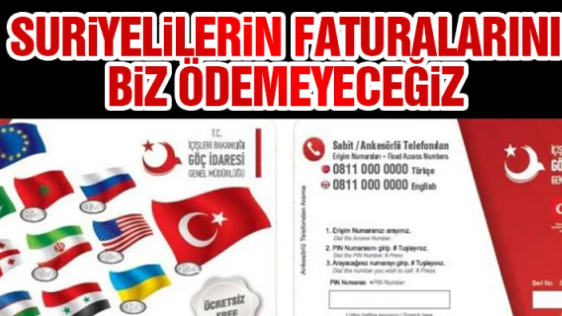 &quotSuriyelilerin faturalarını biz ödemeyeceğiz"