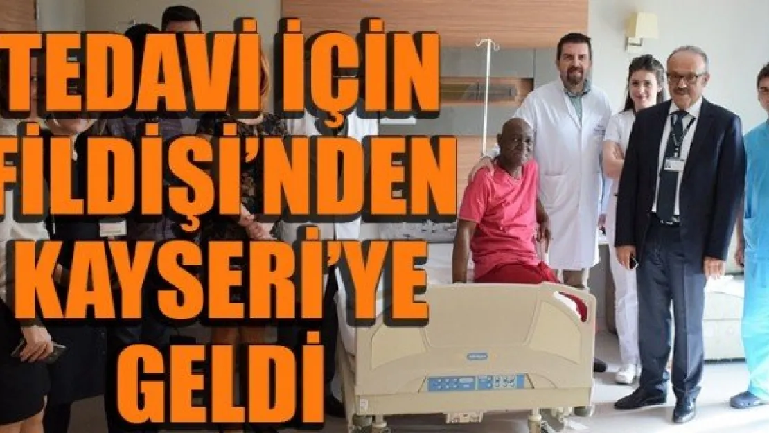 TEDAVİ İÇİN FİLDİŞİ'NDEN KAYSERİ'YE GELDİ