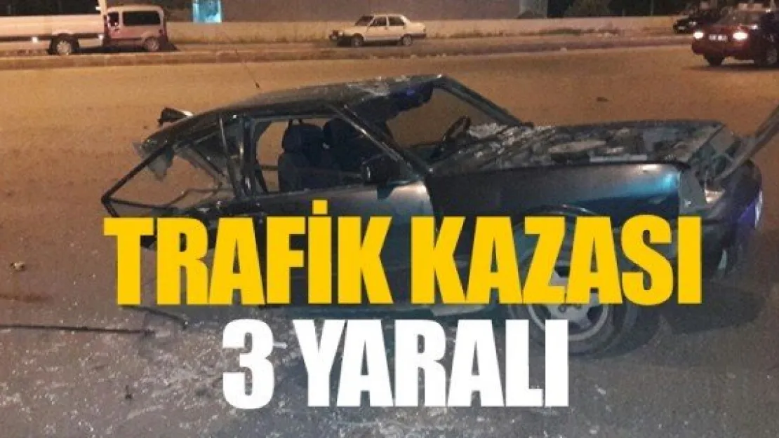 TRAFİK KAZASI 3 YARALI