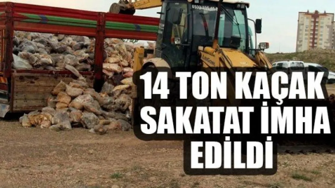 14 TON KAÇAK SAKATAT İMHA EDİLDİ