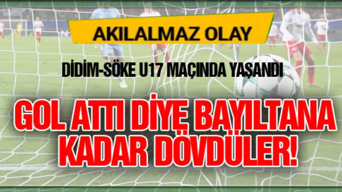 17 yaşındaki futbolcuyu gol attı diye dövdüler!