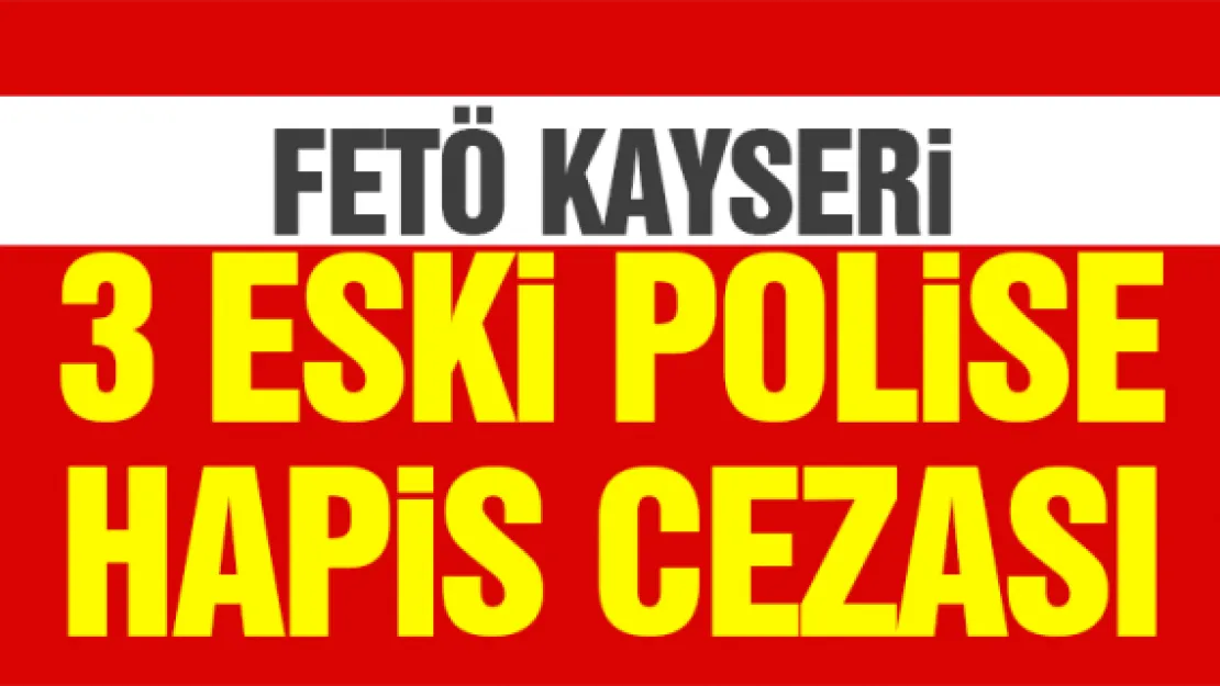 3 ESKi POLiSE HAPiS CEZASI