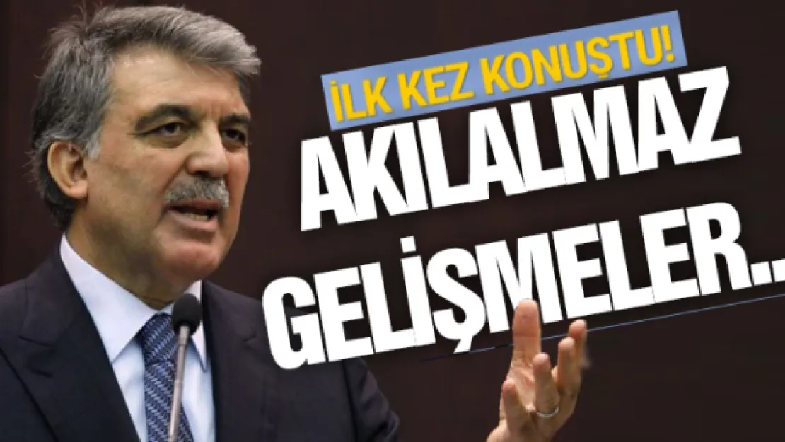 Abdullah Gül'den gerginlik yorumu!