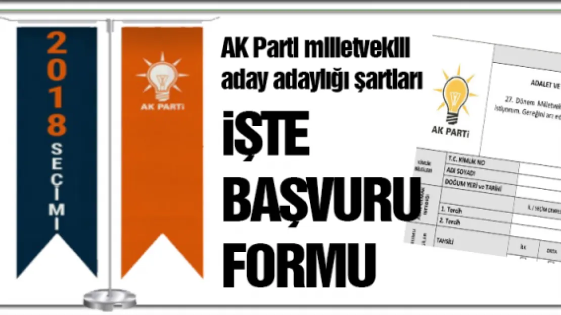 AK Parti milletvekili aday adaylığı şartları işte başvuru formu