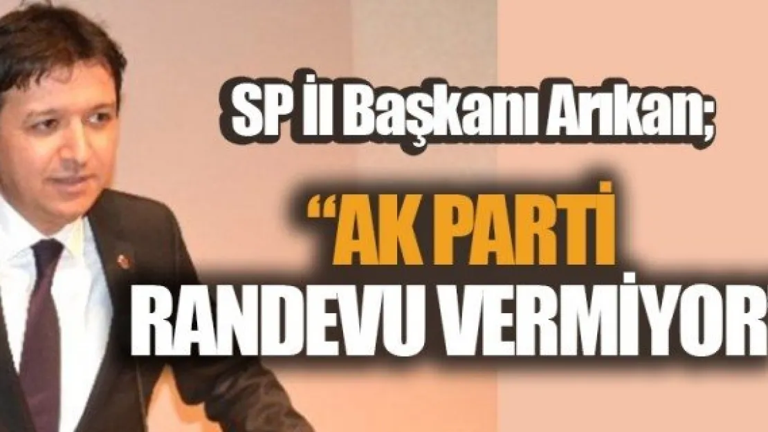 'AK PARTİ RANDEVU VERMİYOR'