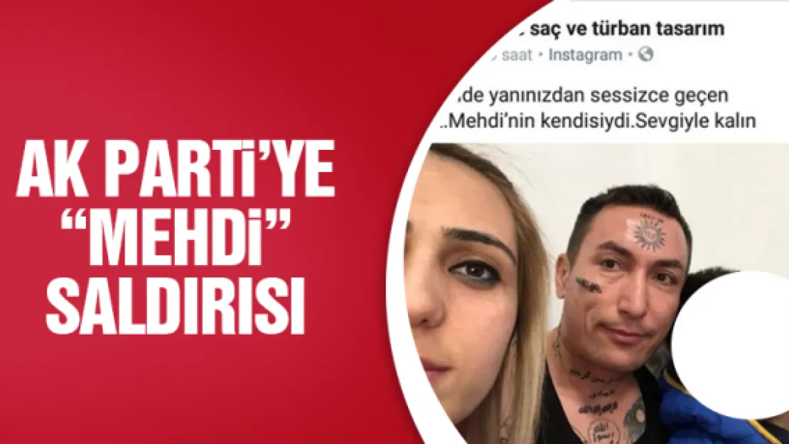 AK PARTi'YE 'MEHDi' SALDIRISI