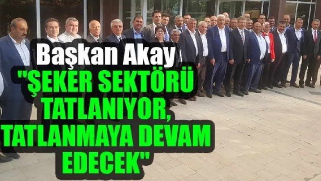 "Şeker sektörü tatlanıyor, tatlanmaya devam edecek"