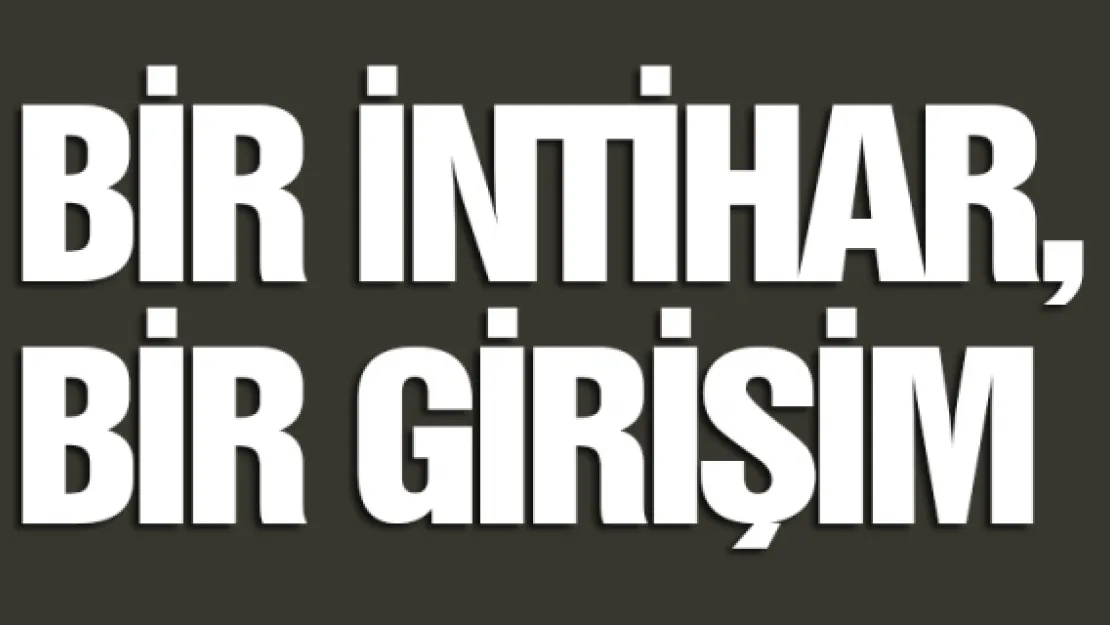 Bir intihar, bir girişim